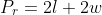 P_{r}=2l + 2w